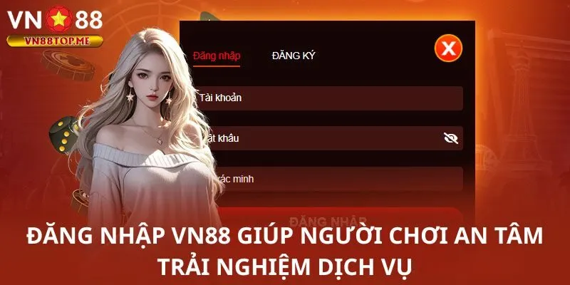 Đăng nhập VN88 giúp người chơi an tâm trải nghiệm dịch vụ