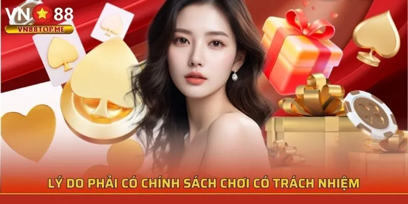 Lý do phải có chính sách chơi có trách nhiệm